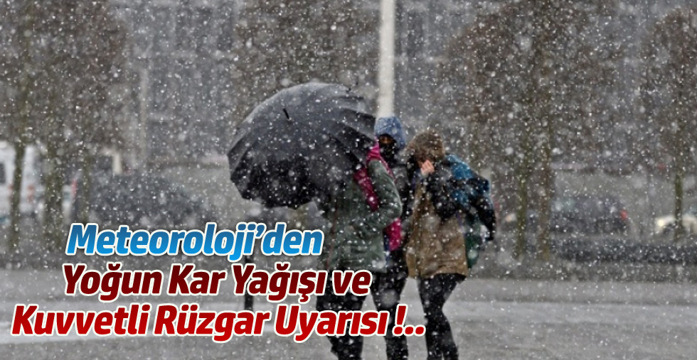 Yoğun Kar Yağışı ve Kuvvetli Rüzgar Uyarısı