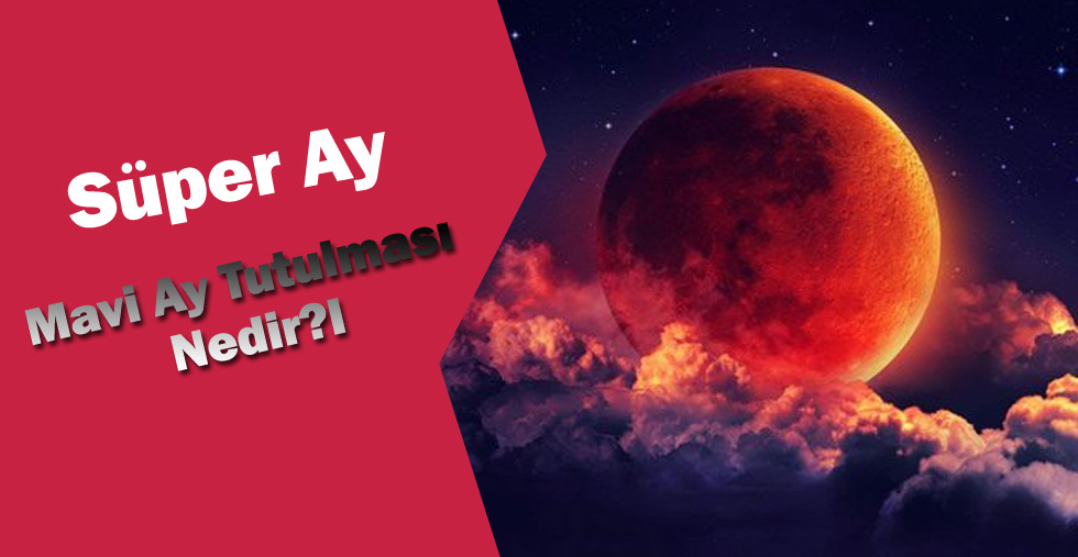 'Süper Kanlı Mavi Ay Tutulması'