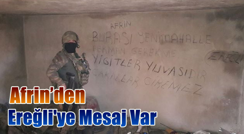 Afrin’den  Ereğli'ye Mesaj Var