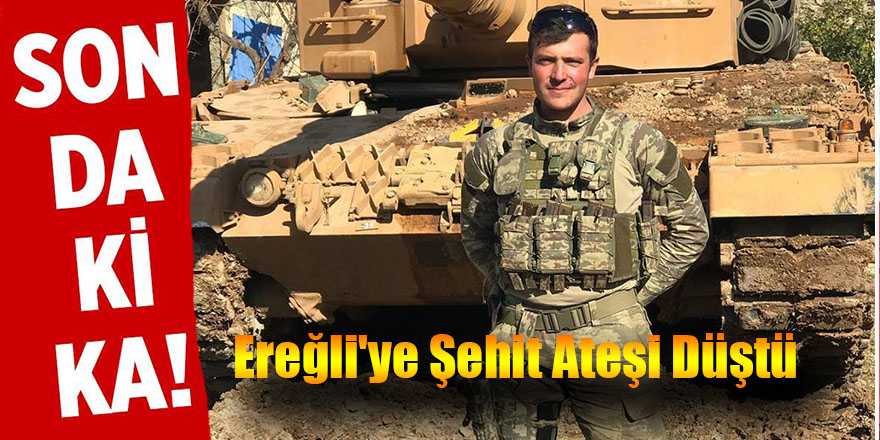 Ereğli'ye Şehit Ateşi Düştü