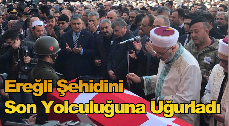 Ereğli Şehidini  Son Yolculuğuna Uğurladı