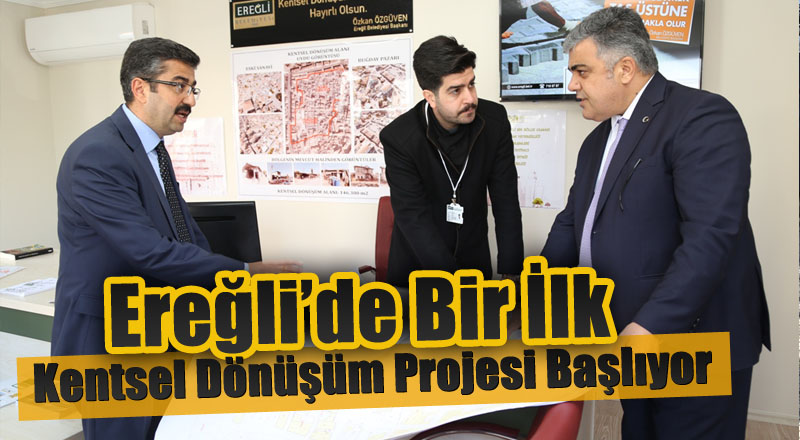 Ereğli'de Kentsel Dönüşüm Projesi Başlıyor