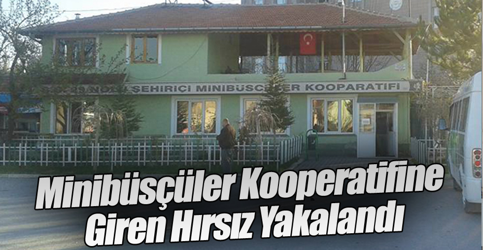 Ereğli Minibüsçüler Kooperatifinde Hırsızlık