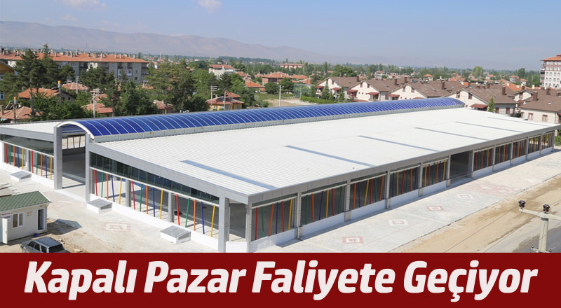 Kapalı Pazar Faaliyete Geçiyor