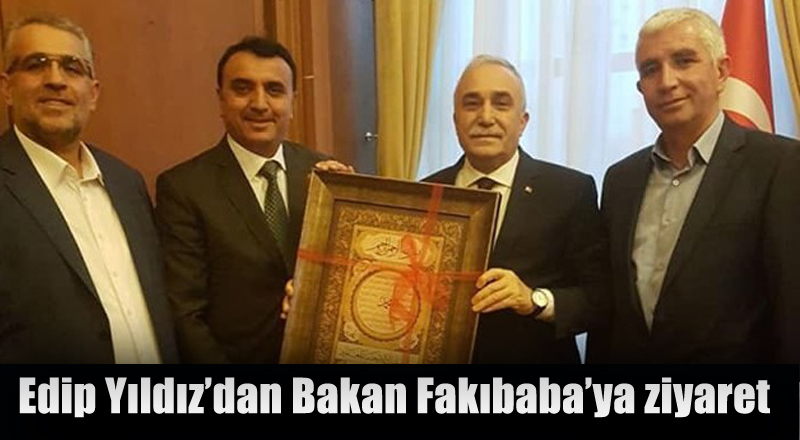 Edip Yıldız’dan Bakan Fakıbaba’ya ziyaret