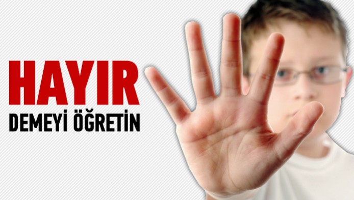 Çocuklarınıza yüksek sesle “Hayır” demeyi öğretin!