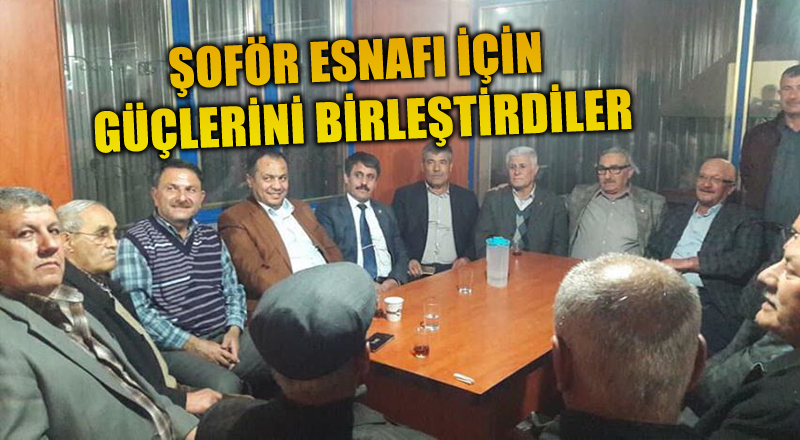 Şoför Esnafı İçin Güçlerini Birleştirdiler