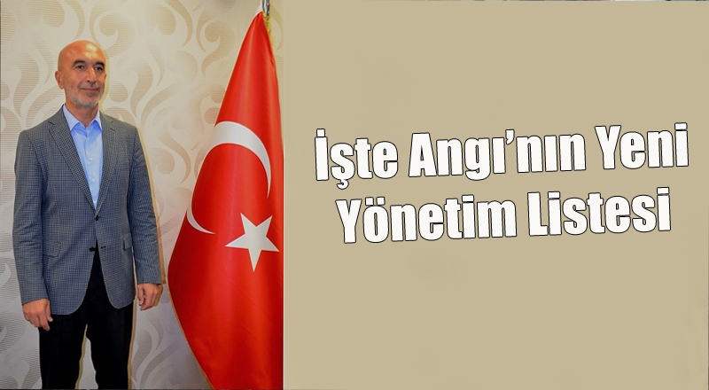 Hasan Angı'nın yeni yönetim listesi Belli Oldu