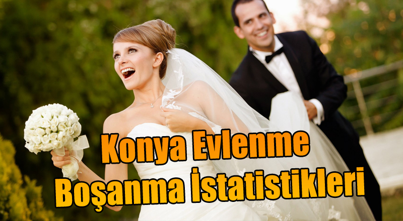 Konya Evlenme Boşanma İstatistikleri