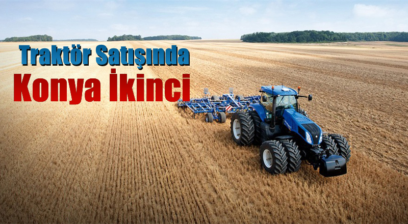 Traktör sayısında Konya İkinci Sırada