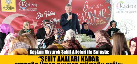“Şehit Anaları Kadar Fedakâr İnsan Bulmak Mümkün Değil”
