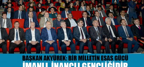 Başkan Akyürek: Bir Milletin Esas Gücü İmanlı, İnançlı Gençliğidir