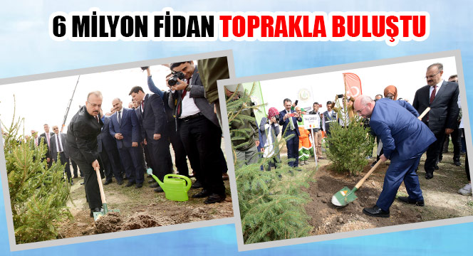 6 Milyon Fidan Toprakla Buluştu