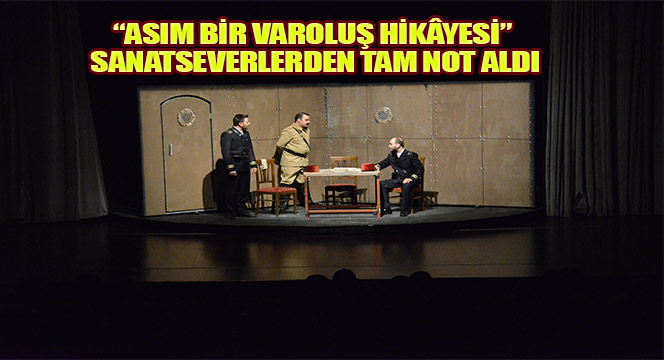 “Asım Bir Varoluş Hikâyesi” Sanatseverlerden Tam Not Aldı