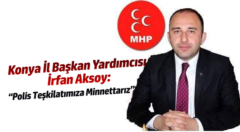 Aksoy: “Polis Teşkilatımıza Minnettarız”