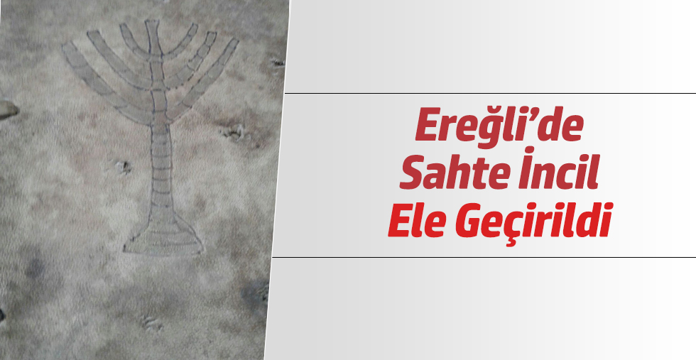 EREĞLİ'DE SAHTE İNCİL ELE GEÇİRİLDİ