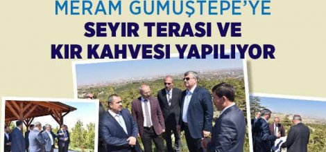 Meram Gümüştepe’ye Seyir Terası ve Kır Kahvesi Yapılıyor