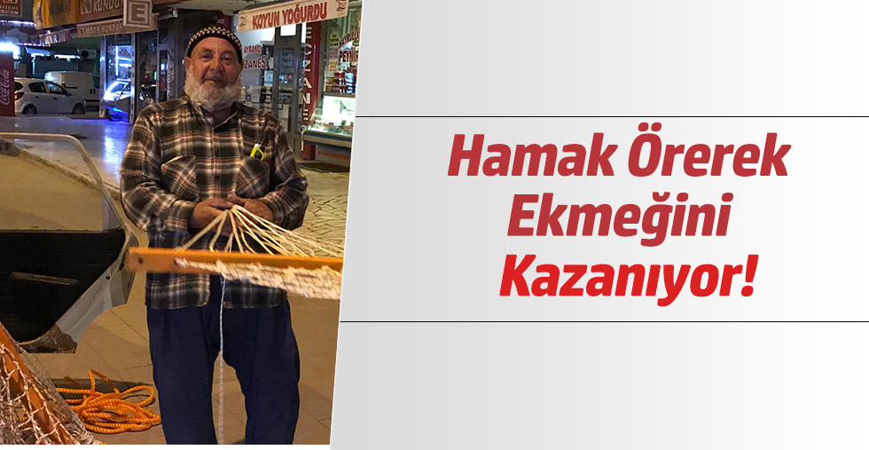 Yaşlı Adam Hamak Örerek Ekmeğini Kazanıyor!