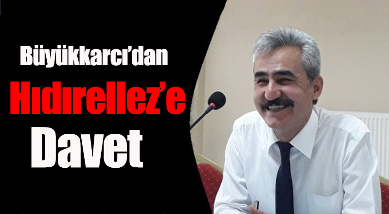 Büyükkarcı’dan Hıdırellez Şenliğine Davet