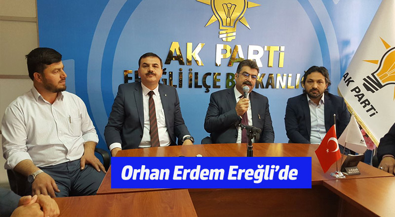 Orhan Erdem Ereğli’de Partililerle Buluştu