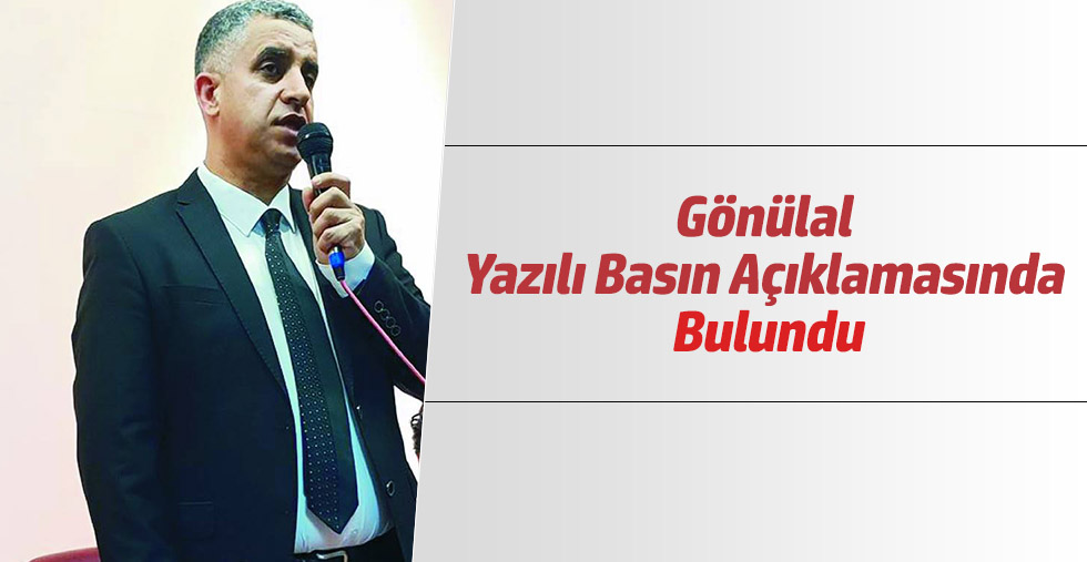 Gönülal Yazılı Basın Açıklamasında Bulundu