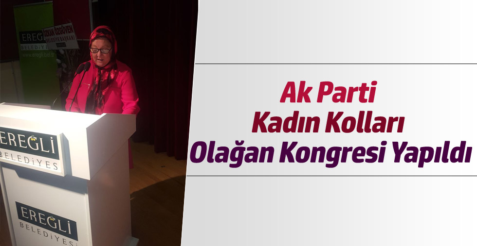 Ak Parti Kadın Kolları Olağan Kongresi Yapıldı
