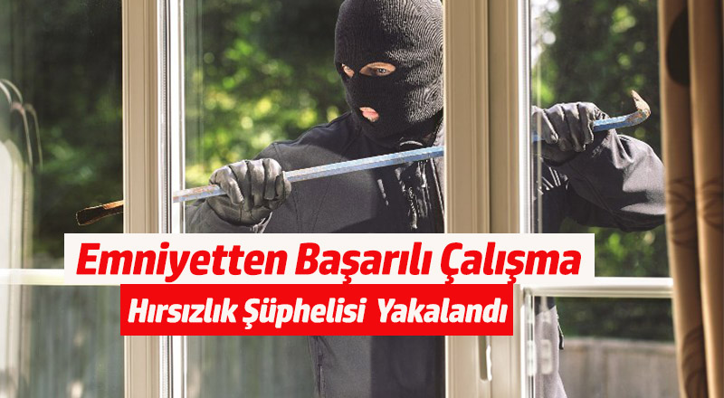 Hırsızlık Şüphelisi Yakalandı