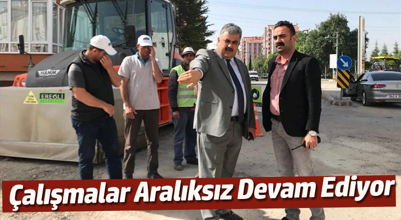 Çalışmalar Aralıksız Devam Ediyor