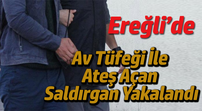 Av Tüfeği İle Ateş Açan Saldırgan Yakalandı