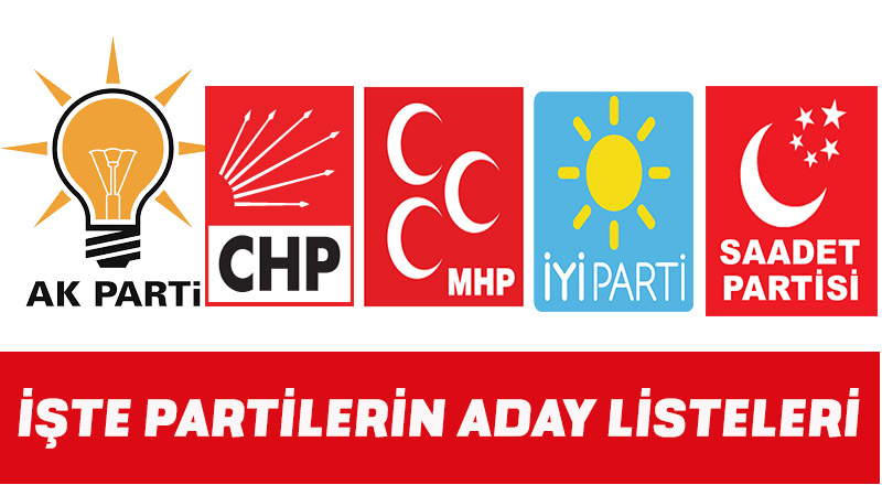 MERAKLI BEKLEYİŞ SONA ERDİ  İŞTE PARTİLERİN ADAY LİSTELERİ