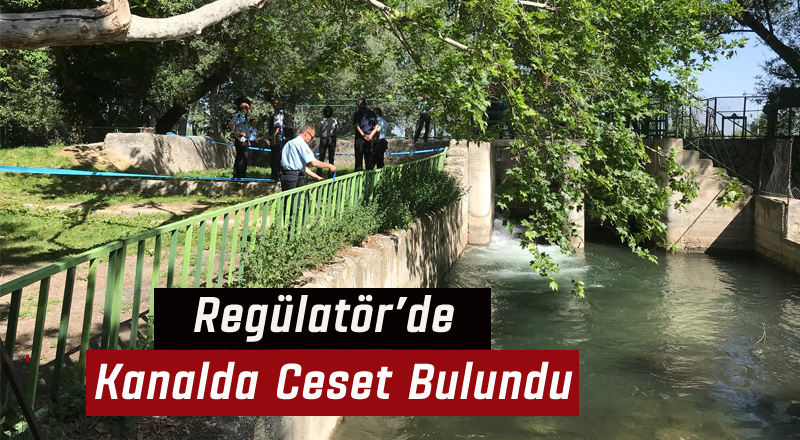 Regülatör Kanalında Ceset Bulundu
