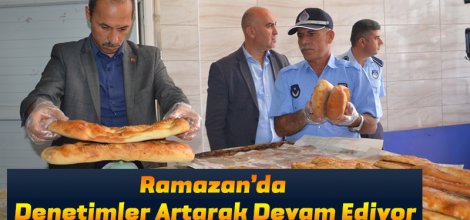 Ramazan’da Denetimler Artarak Devam Ediyor