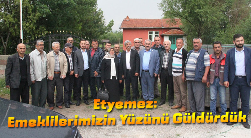 Milletvekili Etyemez: Emeklilerimizin Yüzünü Güldürdük