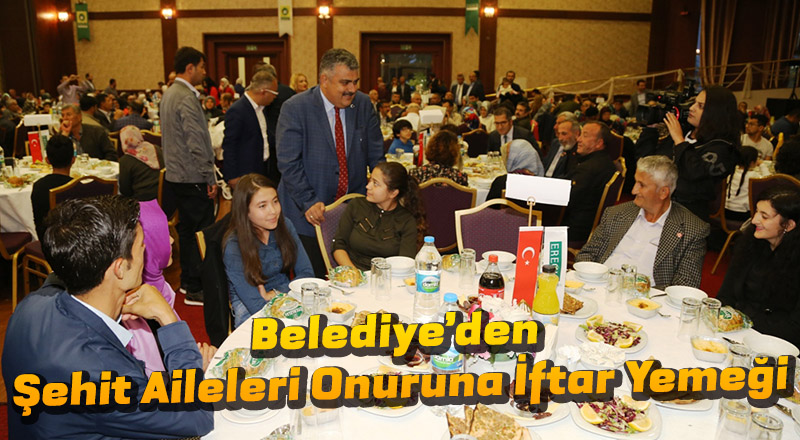Belediye’den Şehit Aileleri Onuruna İftar Yemeği
