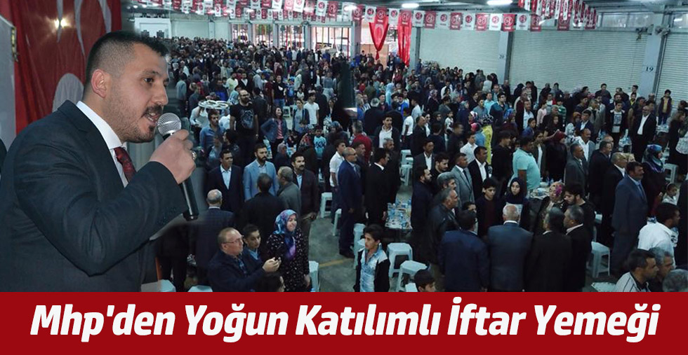 Mhp'den Yoğun Katılımlı İftar Yemeği