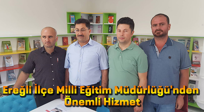 EREĞLİ İLÇE MİLLİ EĞİTİM MÜDÜRLÜĞÜ’NDEN ÖNEMLİ HİZMET