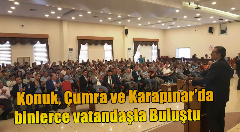 Konuk, Çumra ve Karapınar'da Vatandaşla Buluştu