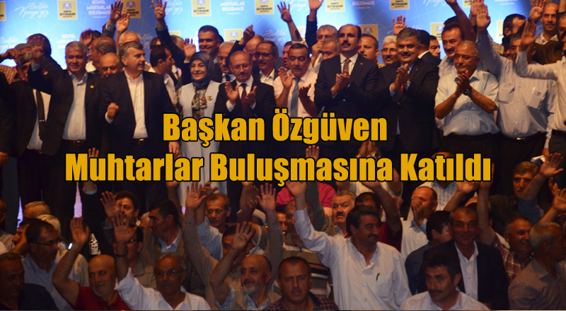 Başkan Özgüven Muhtarlar Buluşmasına Katıldı