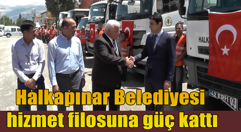 HALKAPINAR’IN İYİ HİZMET İÇİN ARAÇ FİLOSU DAHA DA GÜÇLENDİ