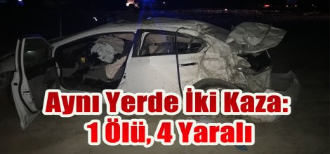 Aynı Yerde İki Kaza: 1 Ölü, 4 Yaralı
