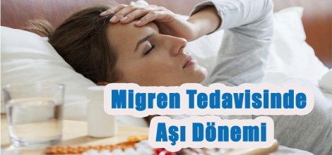 Migren Tedavisinde Aşı Dönemi