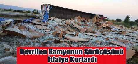 Devrilen Kamyonun Sürücüsünü İtfaiye Kurtardı