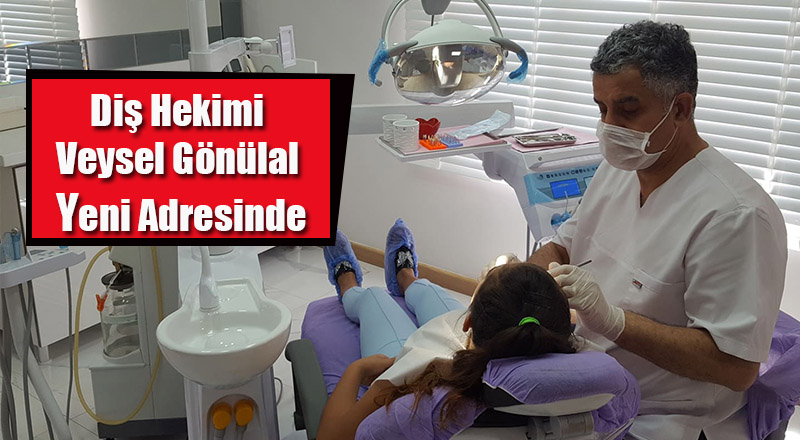 Diş Hekimi Veysel Gönülal Yeni Adresinde
