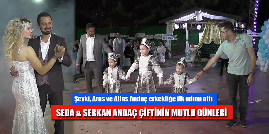 Şevki, Aras ve Atlas Andaç kardeşler erkekliğe ilk adımı attı