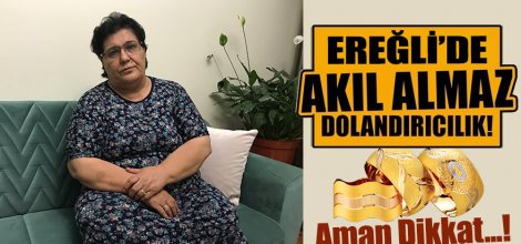 YARDIM VERECEĞİZ DEDİLER; HACCA GİTMEK İÇİN BİRİKTİRDİĞİ BİLEZİKLERİ DOLANDIRDILAR!