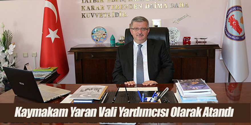 Kaymakam Yaran Vali Yardımcısı Olarak Atandı