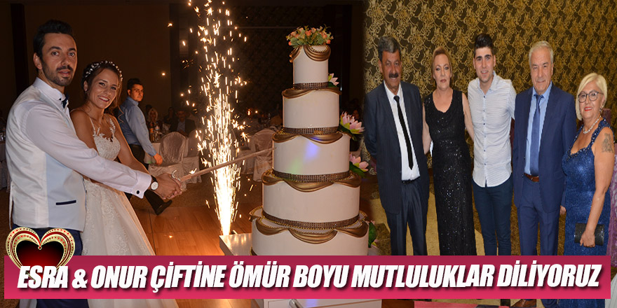 ESRA & ONUR ÇİFTİNİN MUTLU GÜNÜ