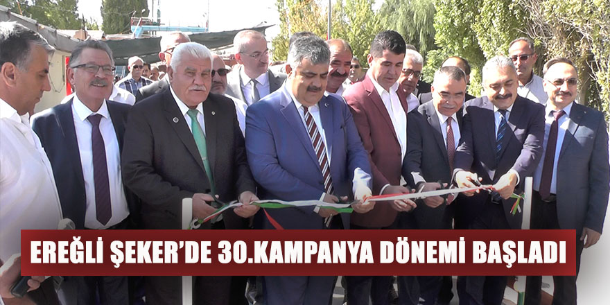 EREĞLİ ŞEKER’DE 30.KAMPANYA DÖNEMİ BAŞLADI