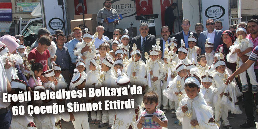 EREĞLİ BELEDİYESİ BELKAYA’DA 60 ÇOCUĞU SÜNNET ETTİRDİ