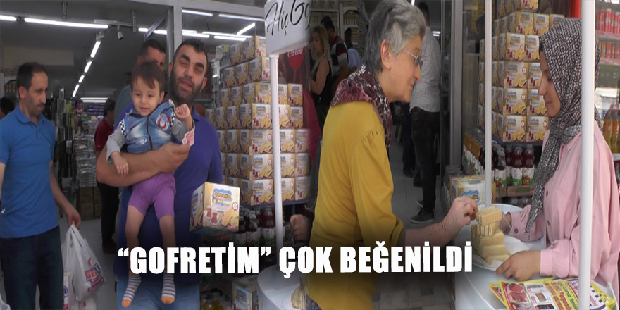 “GOFRETİM” ÇOK BEĞENİLDİ